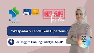 Waspadai dan Kendalikan Hipertensi