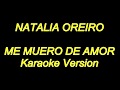 Natalia Oreiro - Me Muero De Amor (Karaoke Lyrics) NUEVO!!