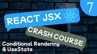 React JSX 18 Crash Course Lesson #7 - Conditional Rendering & UseState