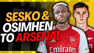 Osimhen & Sesko to Arsenal DEALS✅