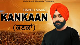 Babbu Maan | Kankaan | Babbu Maan New Song | Latest Punjabi Song 2023 | New Punjabi Song 2023