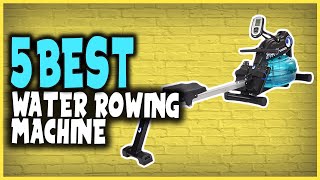 Best Water Rowing Machine 2021 - Top 5 Water Rowing Machines For Home Use