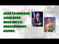 How to Manage Your Boss Who isn't a Procurement Expert - The Supply Chain Show ™