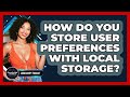 How Do You Store User Preferences With Local Storage? - JavaScript Toolkit