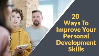 20 Ways To Improve Your Personal Development Skills (Personal Growth and Self Development)