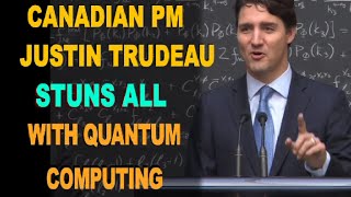 Canadian PM Justin Trudeau Stuns Everyone With his Quantum Computing Knowledge