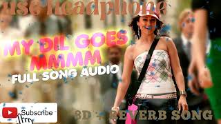 My Dil Goes mmmmm | 8d songs | reverb songs | lofi version | dj music mania |