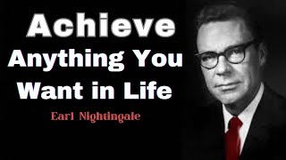 Earl Nightingale - Achieve Anything You Want In Life - Best Inspirational Speech