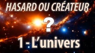 HASARD OU CRÉATEUR ? 1 - L'univers. Le mystère colossal de nos origines.