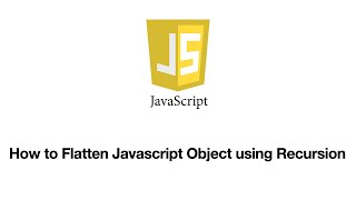 How to Flatten JavaScript Object of Unknown Hierarchy | Recursion 4K