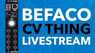 Talking CV control of MIDI gear with Befaco and the 'CV Thing' // livestream