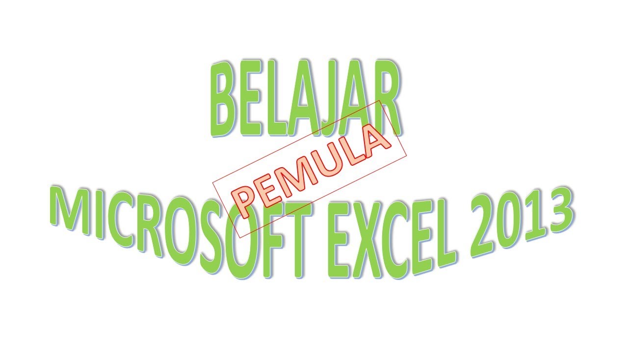 BELAJAR MICROSOFT EXCEL 2013 UNTUK PEMULA - YouTube