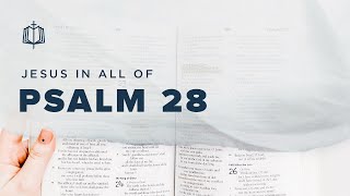 Psalm 28 | Aligning Heart and Lips | Bible Study