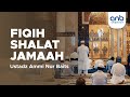 Fiqh Shalat Jamaah | Ustadz Ammi Nur Baits, ST., BA