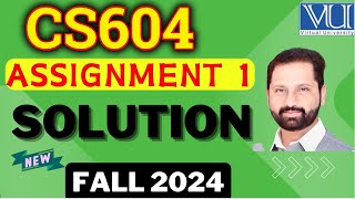 CS604 Assignment 1 Solution Fall 2024 || CS604 Assignment 1 Solved Fall 2024  by Abid Farooq Bhutta.