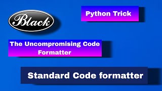 Python Tricks | Standard Code Formatter for Python | black Library