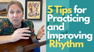 5 Tips for Practicing and Improving Rhythm - Guitar Lessons with Stuart!