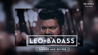Leo - Badass | Slowed and Reverb | Tamil Slowed and Reverb Songs | Reverbs Feelings