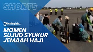 Momen Sujud Syukur Jemaah Haji Indonesia seusai Tiba di Bandara Indonesia, 'Merinding Ga Berhenti'