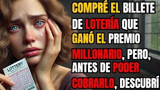 COMPRÉ EL BILLETE DE LOTERÍA QUE GANÓ EL PREMIO MILLONARIO, PERO, ANTES DE PODER COBRARLO...