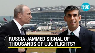 Not Just UK Minister's Plane, Thousands Of British Flights Suffer Jamming Attacks By Russia?