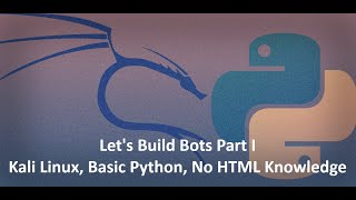 Let's Build Bots Part I: Kali Linux, Basic Python, No HTML Knowledge