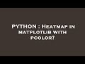 PYTHON : Heatmap in matplotlib with pcolor?