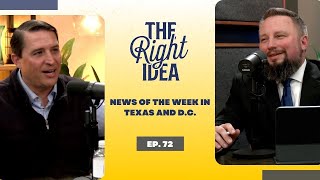 The Right Idea | Episode 72: News of the Week in Texas and D.C.