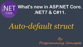 Auto-default struct in C# 11 | .NET7 New Features | C#11 New Features |