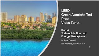 LEED Green Associate Test Prep Part 4:  Sustainable Sites and Energy/Atmosphere   2024