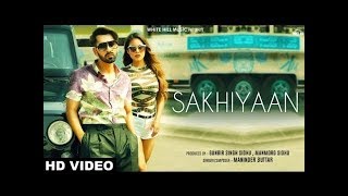 SAKHIYAAN - Maninder Buttar [ Full Song ] Latest Punjabi Video Song