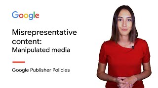 Misrepresentative content: Manipulated media | Google Publisher Policies