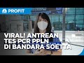 Viral Antrean Tes PCR PPLN Di Bandara Soetta