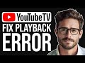 How To Fix Youtube TV Playback Error (2024)
