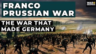 Franco Prussian War: The War that Made Germany