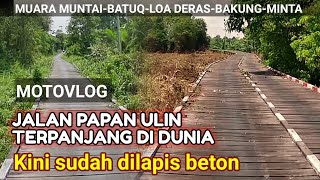 Terpanjang di dunia Jalan papan ulin itu kini sudah di lapis beton