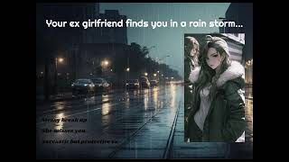 Your protective ex girlfriend finds you walking home alone in the rain [F4F ASMR]