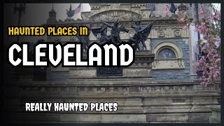 Top 7 Real Haunted Places in Cleveland, Ohio