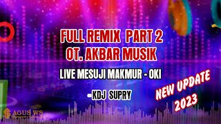 OT AKBAR MUSIK FULL REMIK PART 2