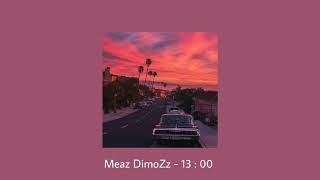 Meaz DimoZz - 13:00 (Slowed and reverb)