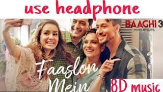Faaslon Mein 8D Song |Baaghi 3 | Tiger Shroff, Shraddha Kapoor | Sachet-Parampara