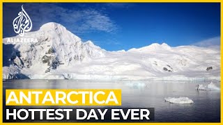 Antarctica has hottest temperature ever recorded