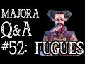 Majora - Q&A #52: Writing a Fugue