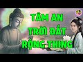 Tâm An Thì Đâu Cũng An Nơi Đâu Cũng Tự Tại - Tâm Rộng Lớn Thì Trời Đất Bao La - Triết Lý Hay