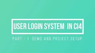 Part 1 || User Login System in CodeIgniter 4 || Demo and Project Setup