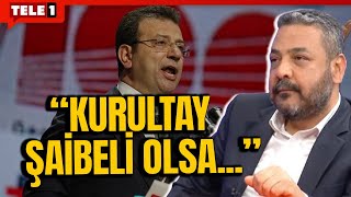 Çalışkaner CHP kurultayındaki şaibe iddialarına son noktayı koydu: Bunun da ucu o isme dayanıyor