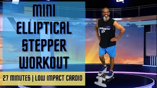 Mini Elliptical Stepper Workout | 27 Minutes | Fat Burner | Alternative Exercise Power Walk March!