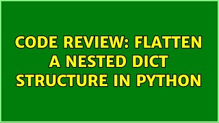 Code Review: Flatten a nested dict structure in Python