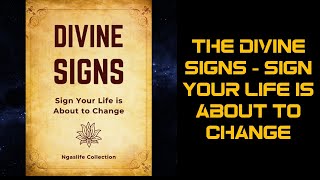 The Divine Signs - Sign Your Life is About to Change