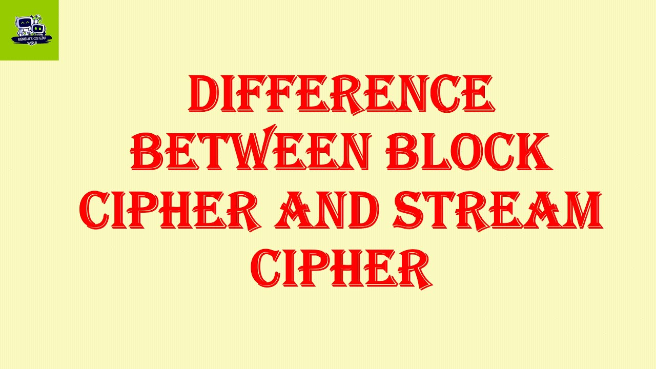 Difference Between Block Cipher And Stream Cipher /CS 409 Cryptography ...